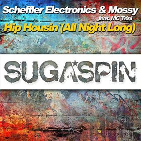 SCHEFFLER ELECTRONICS & MOSSY FEAT. MC TRINI - HIP HOUSIN' (ALL NIGHT LONG)